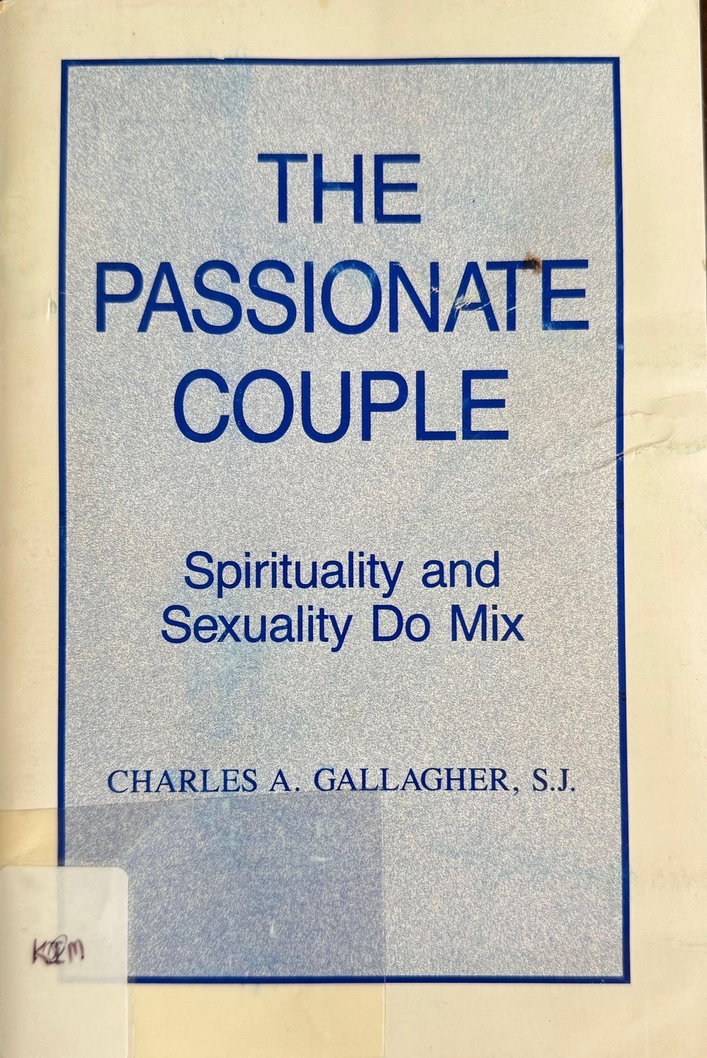 The Passionate Couple: Spirituality and Sexuality Do Mix (Celebrate ...