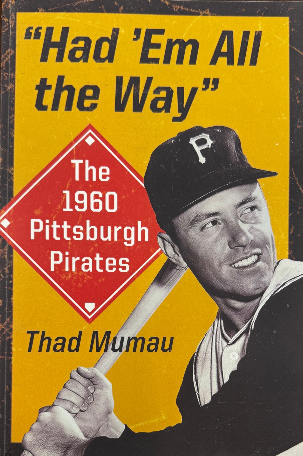 Had 'em All the Way: The 1960 Pittsburgh Pirates