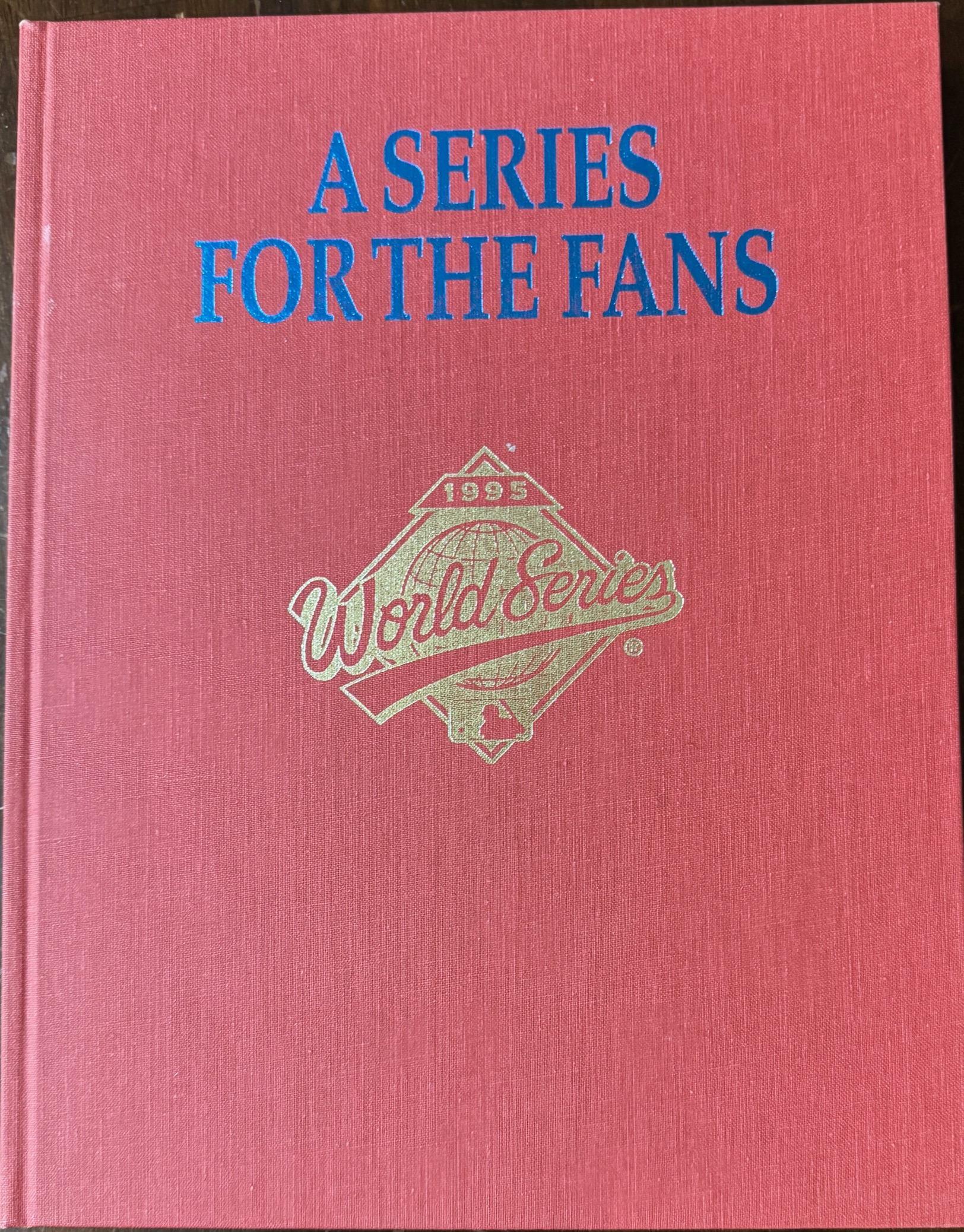 The Official Book of the 1995 World Series : A Series for the Fans