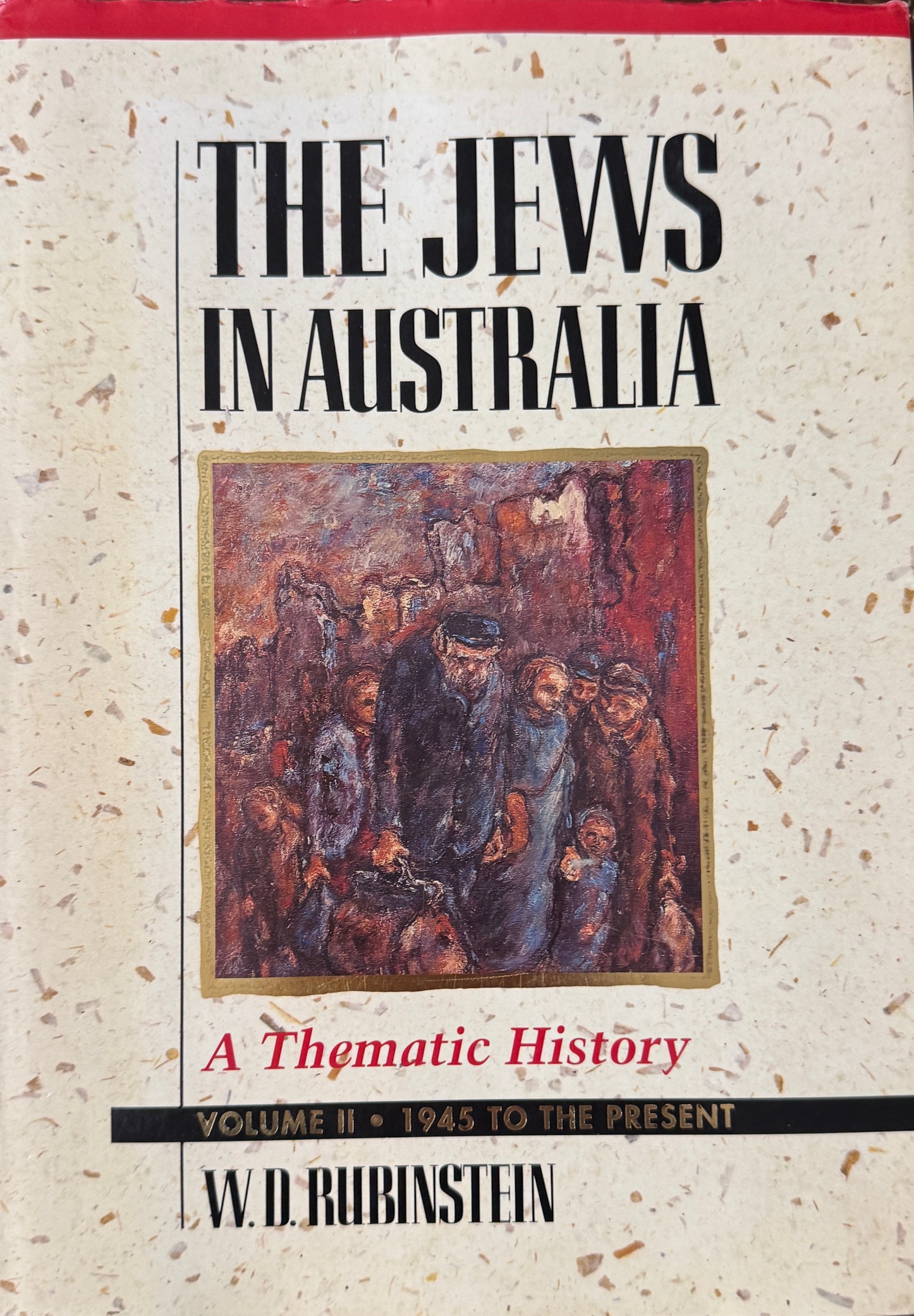 The Jews in Australia: A Thematic History (Volume Two - 1945 to the Present)