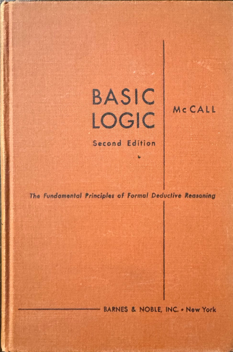 Basic Logic: The Fundamental Principles of Formal Deductive Reasoning - 2nd Edition