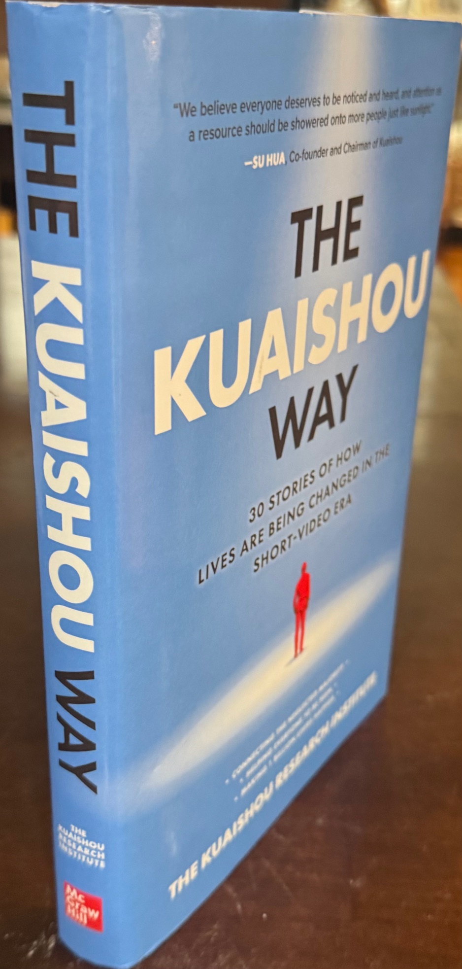 The Kuaishou Way: Thirty Stories of How Lives Are Being Changed in the Short-Video Era [HARDBACK]