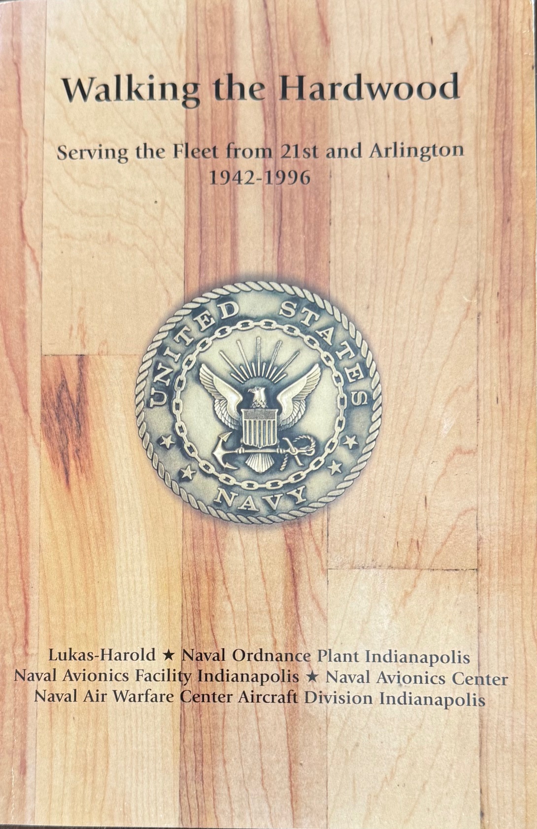 Walking the Hardwood: Serving the Fleet From 21st and Arlington, 1942-1996