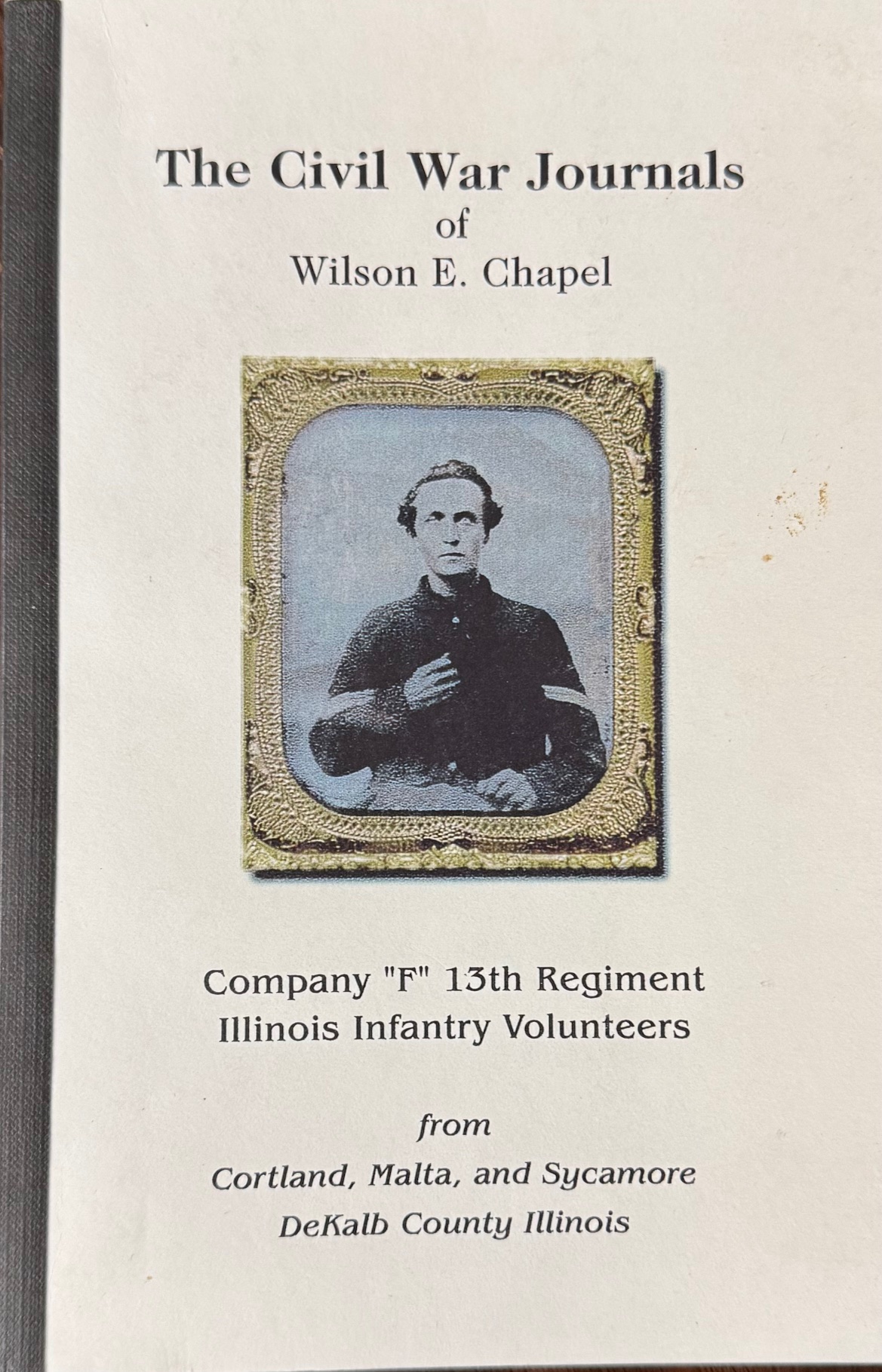 The Civil War Journals of Wilson E. Chapel: March, 1861 to January, 1863 [ Company 