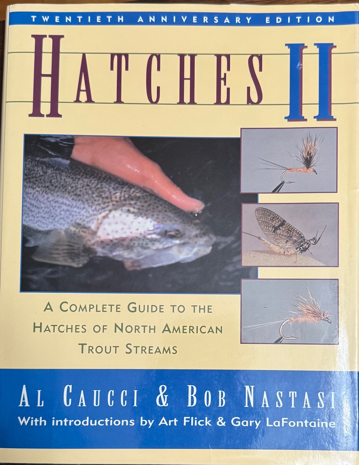 Hatches II: A complete guide to fishing the hatches of North American trout streams (Twentieth Anniversary Edition)