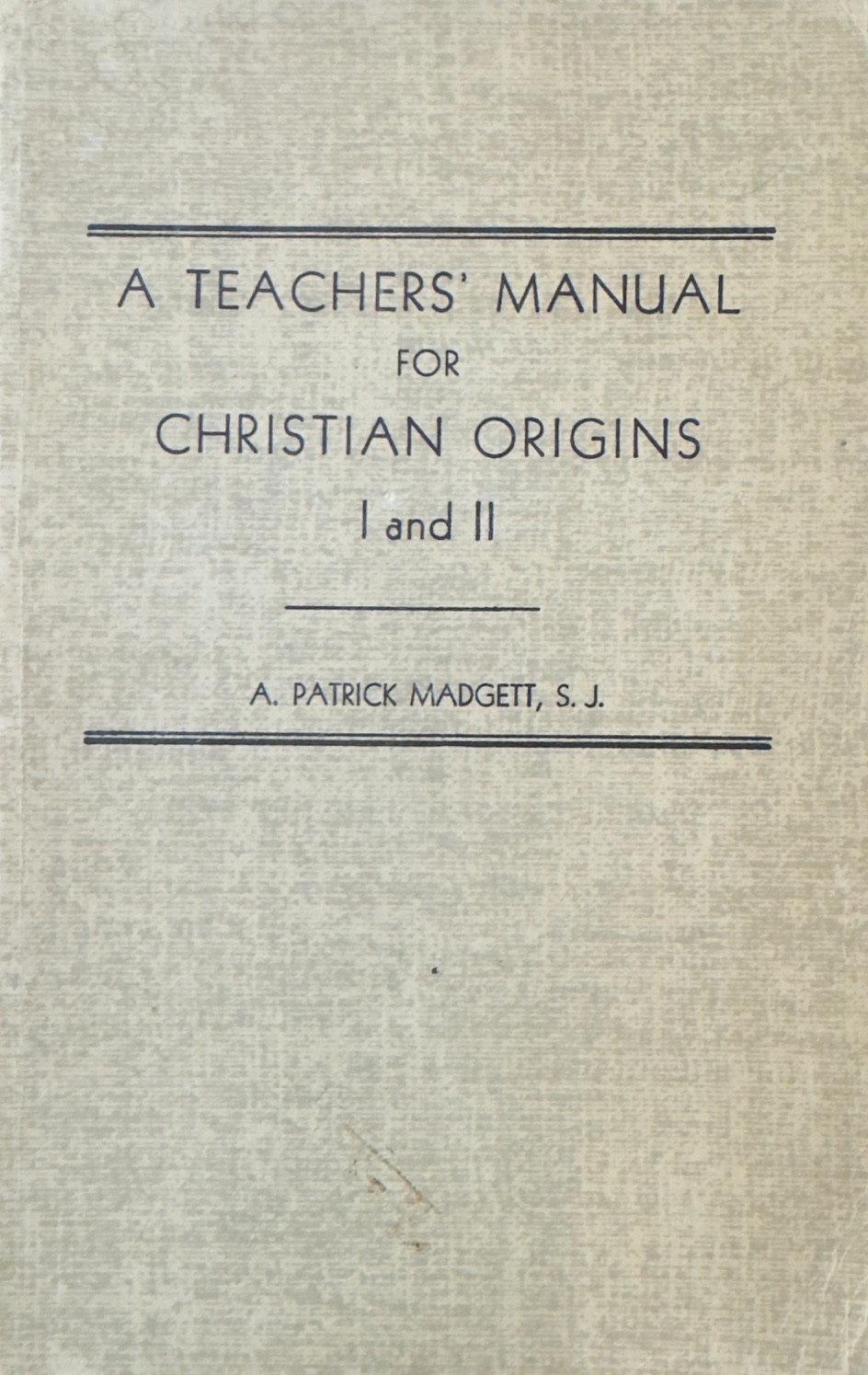 Image for A Teachers' Manual for Christian Origins I and II A Teachers' Manual for Christian Origins I and II