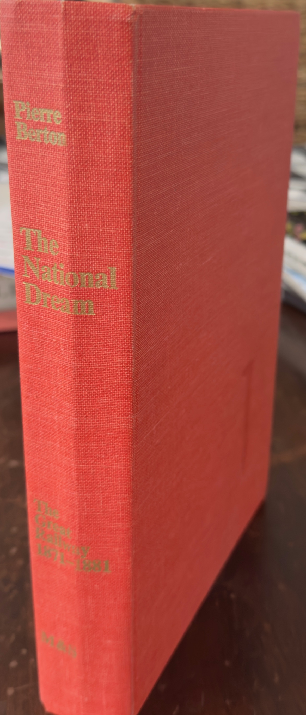 The National Dream: The Great Railway, 1871-1881
