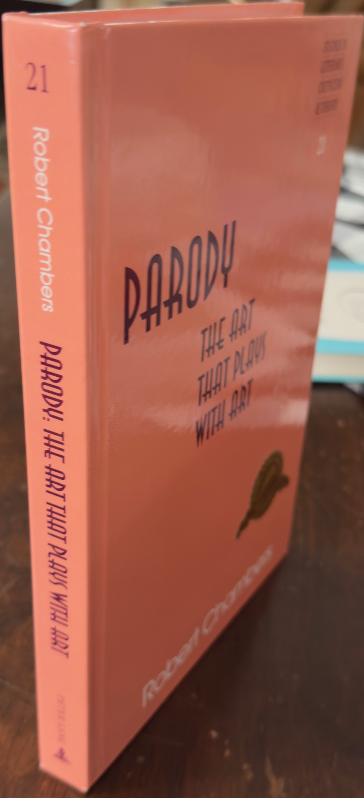 Parody : The Art That Plays With Art (Studies in Literary Criticism & Theory - Volume 21)