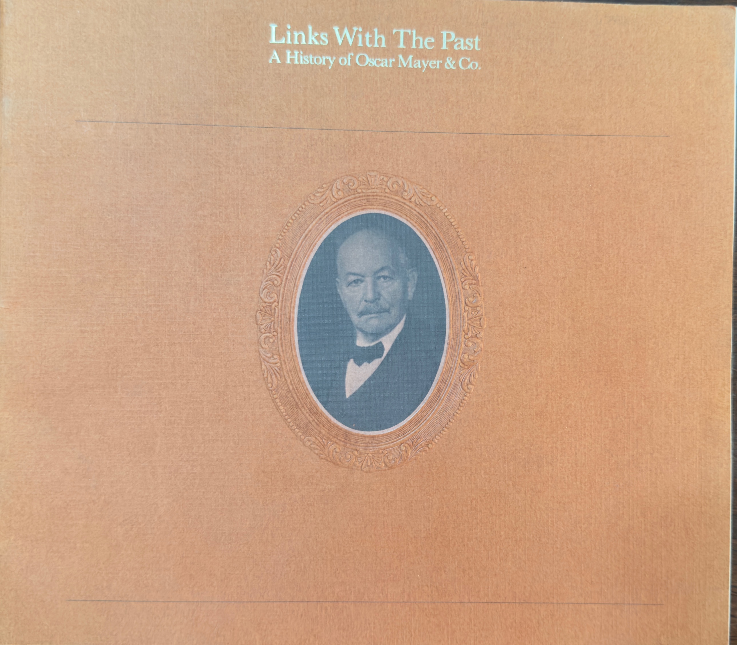 Links with the Past: A History of Oscar Mayer & Co