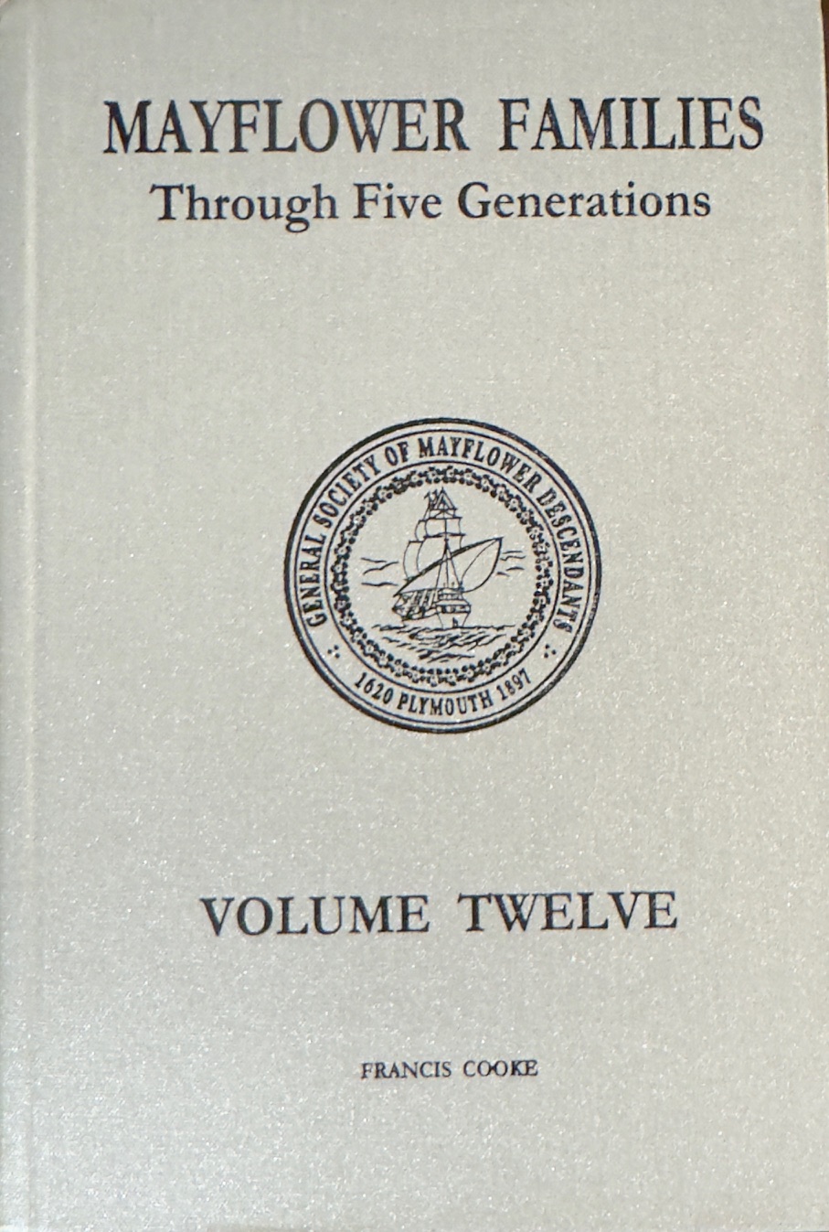 Image for Mayflower Families Through Five Generations: Descendants of the Pilgrims Who Landed at Plymouth, Mass. December, 1620 Volume 12 - Includes January 2017 Addendum (Family of Francis Cooke) Mayflower Families Through Five Generations: Descendants of the Pilgrims Who Landed at Plymouth, Mass. December, 1620 Volume 12 - Includes January 2017 Addendum (Family of Francis Cooke)