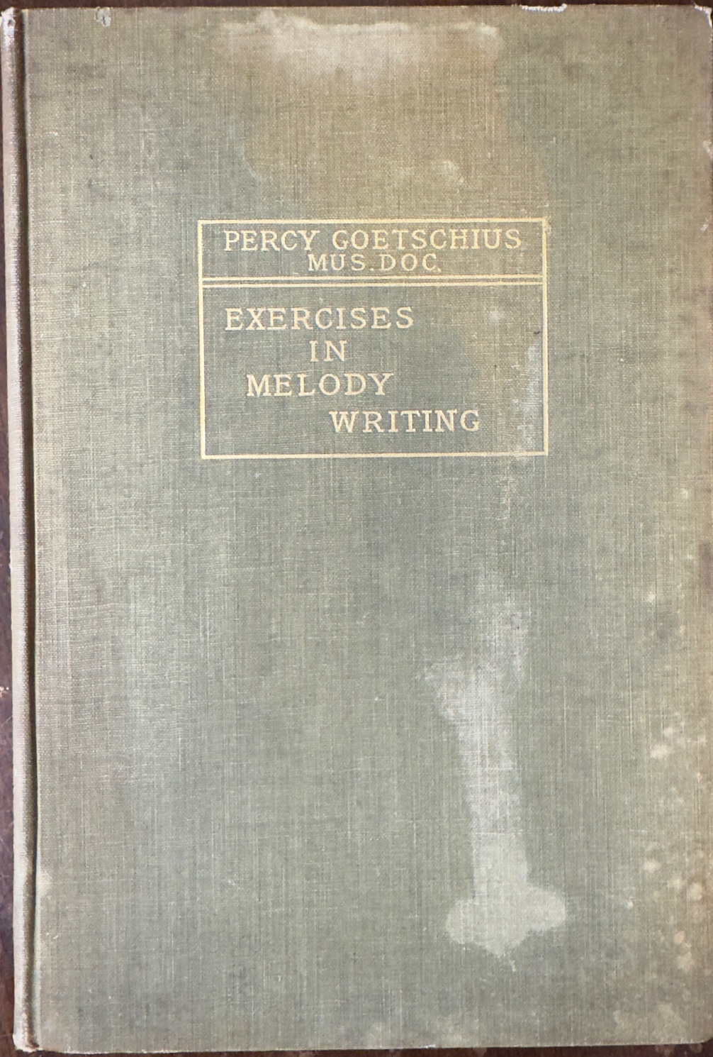 Exercises in Melody Writing: A Systematic Course of Melodic Composition, Designed for the Use of Young Music Students, Chiefly as A Course of Exercise Collateral with the Study of Harmony