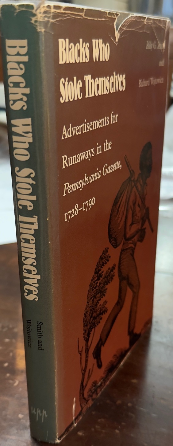 Image for Blacks Who Stole Themselves: Advertisements for Runaways in the Pennsylvania Gazette, 1728-1790 Blacks Who Stole Themselves: Advertisements for Runaways in the Pennsylvania Gazette, 1728-1790