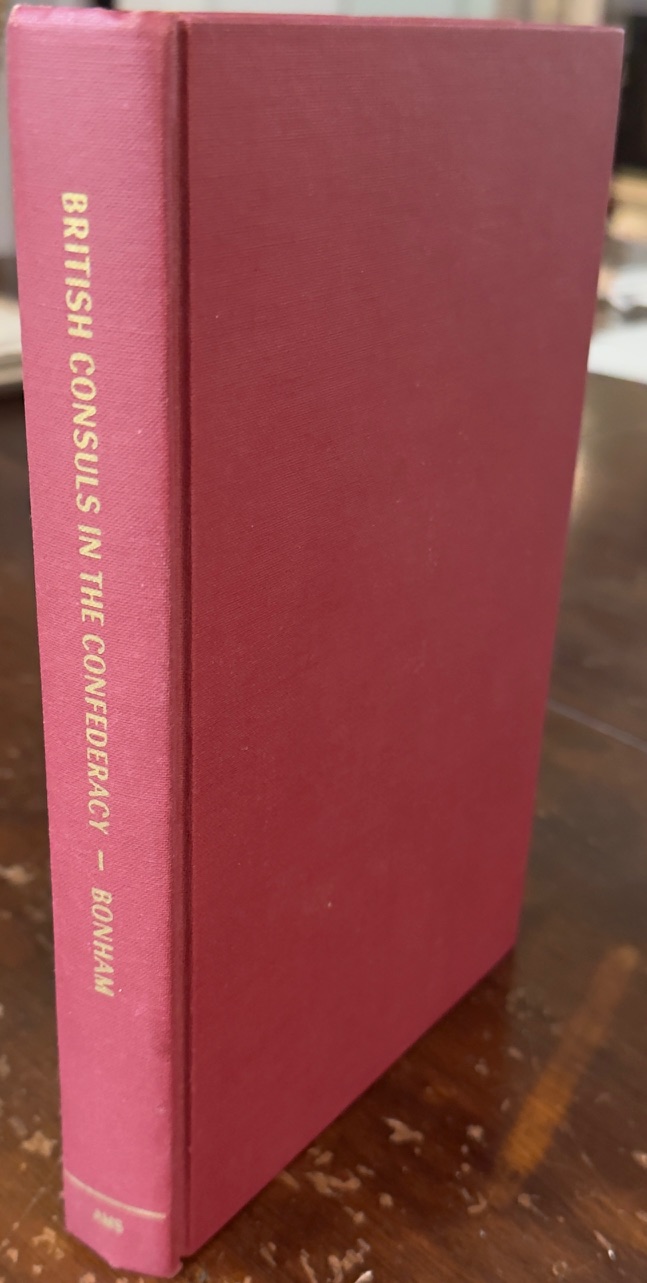 The British Consuls in the Confederacy (Studies in History, Economics and Public Law, Volume XLIII, Number 3, Whole Number 111)