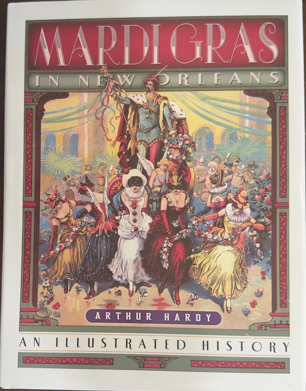 Mardi Gras in New Orleans: An Illustrated History - Revised and Expanded