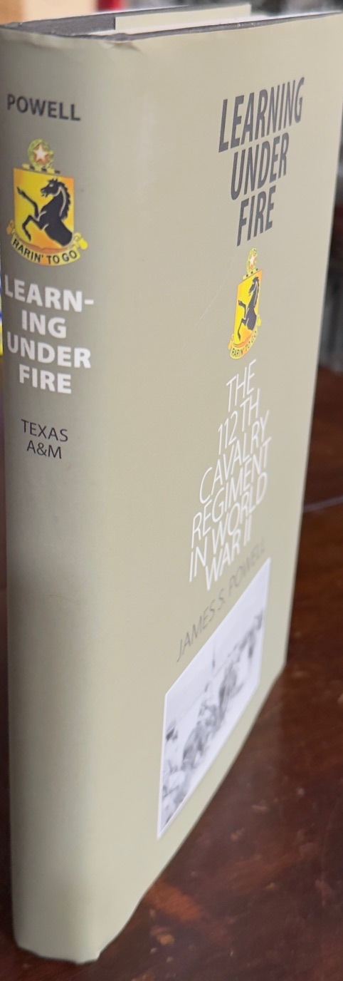 Learning Under Fire: The 112th Cavalry Regiment in World War II (Williams-Ford Texas A&M University Military History Series - Volume 130)