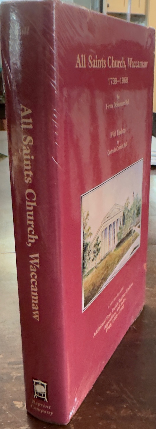 All Saints Church, Waccamaw, 1739-1968: with updates which have been added additional text, parish register updates, appendixes, and index, 1948/1968-1992 [Episcopalian Church located in Pawleys Island, South Carolina]