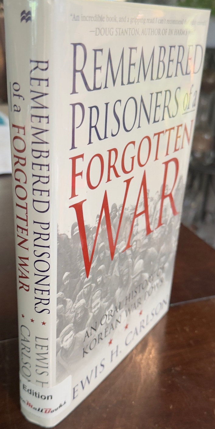 Remembered Prisoners of a Forgotten War : An Oral History of Korean War POWs