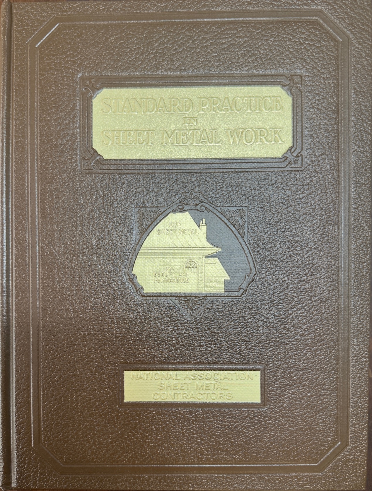 Standard Practice in Sheet Metal Work: A Reference Book Compiled for the Use of Architects, Engineers, Sheet Metal Contractors, Installers of Warm Air Heating Systems and Vocational Training Schools