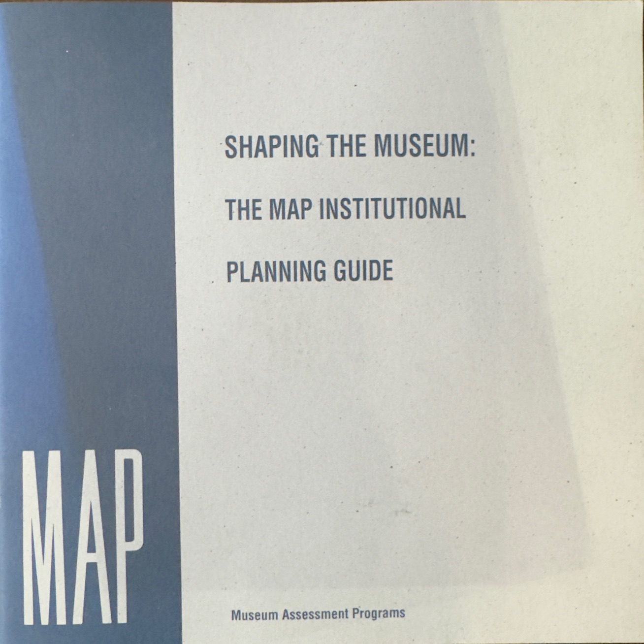 Shaping the Museum: The Map Institutional Planning Guide
