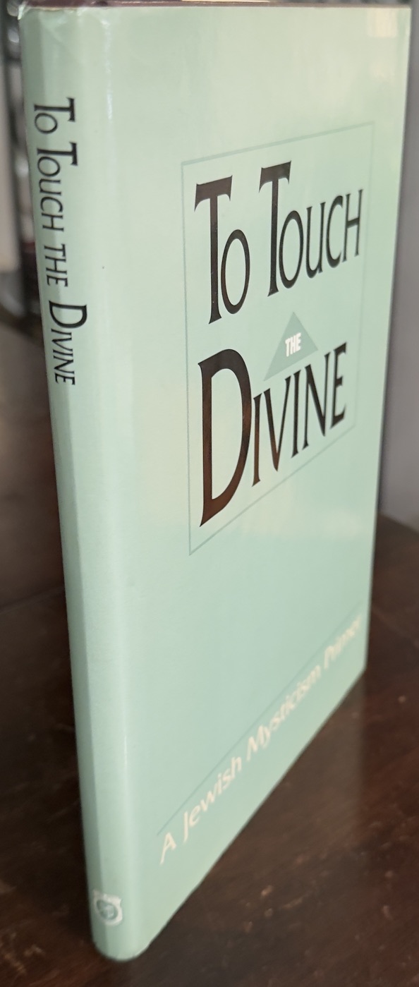 Image for To Touch the Divine: A Jewish Mysticism Primer To Touch the Divine: A Jewish Mysticism Primer