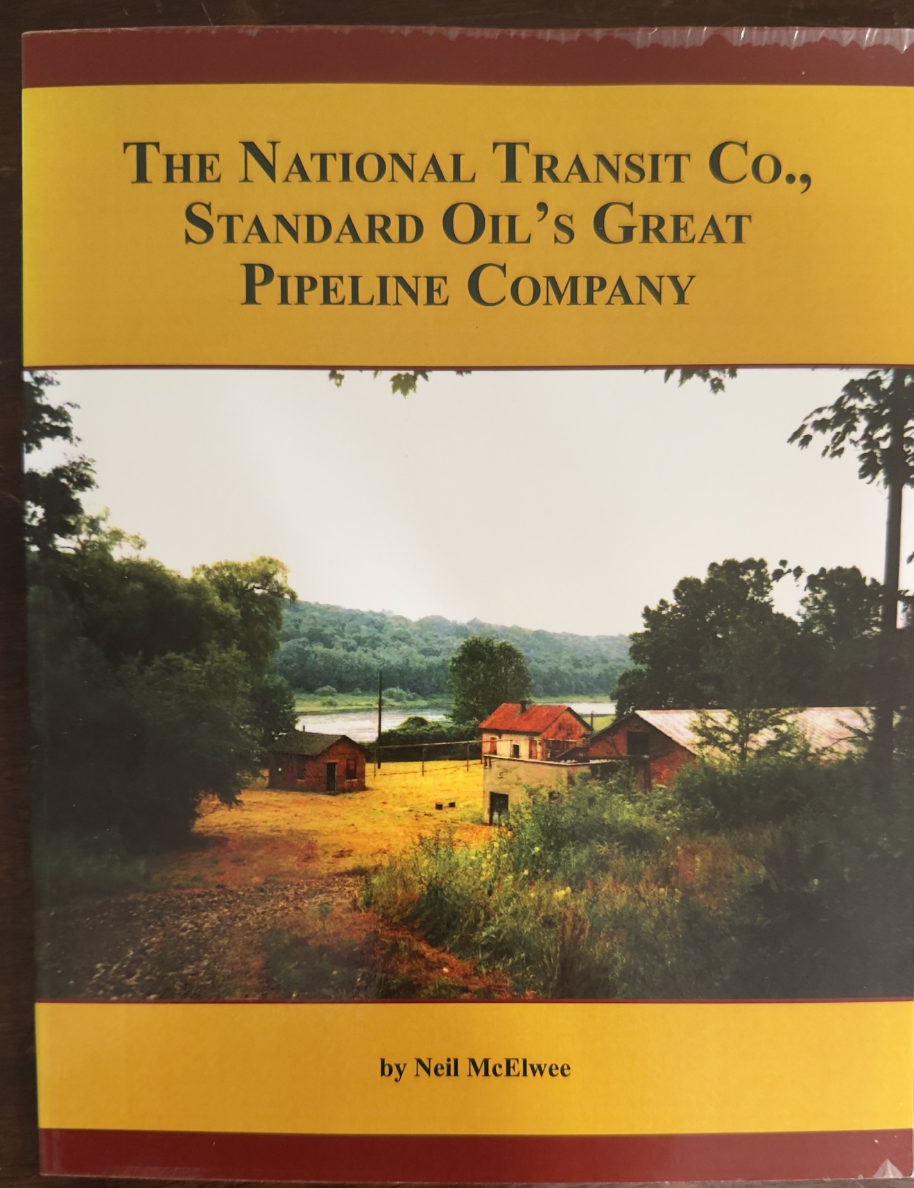 The National Transit Co., Standard Oil's Great Pipeline Company: A History of the Pipeline Men and Enterprises That Organized, Operated, and Mastered the Oil Industry's Nineteenth and Early Twentieth Century Transportation Function