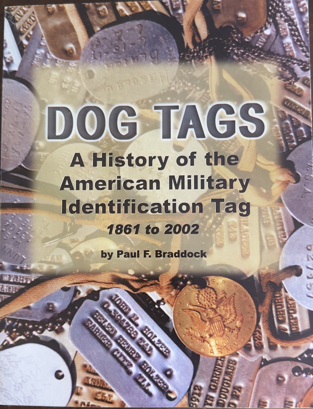 Image for Dog Tags: A History of the American Military Identification Tag 1861 to 2002 Dog Tags: A History of the American Military Identification Tag 1861 to 2002