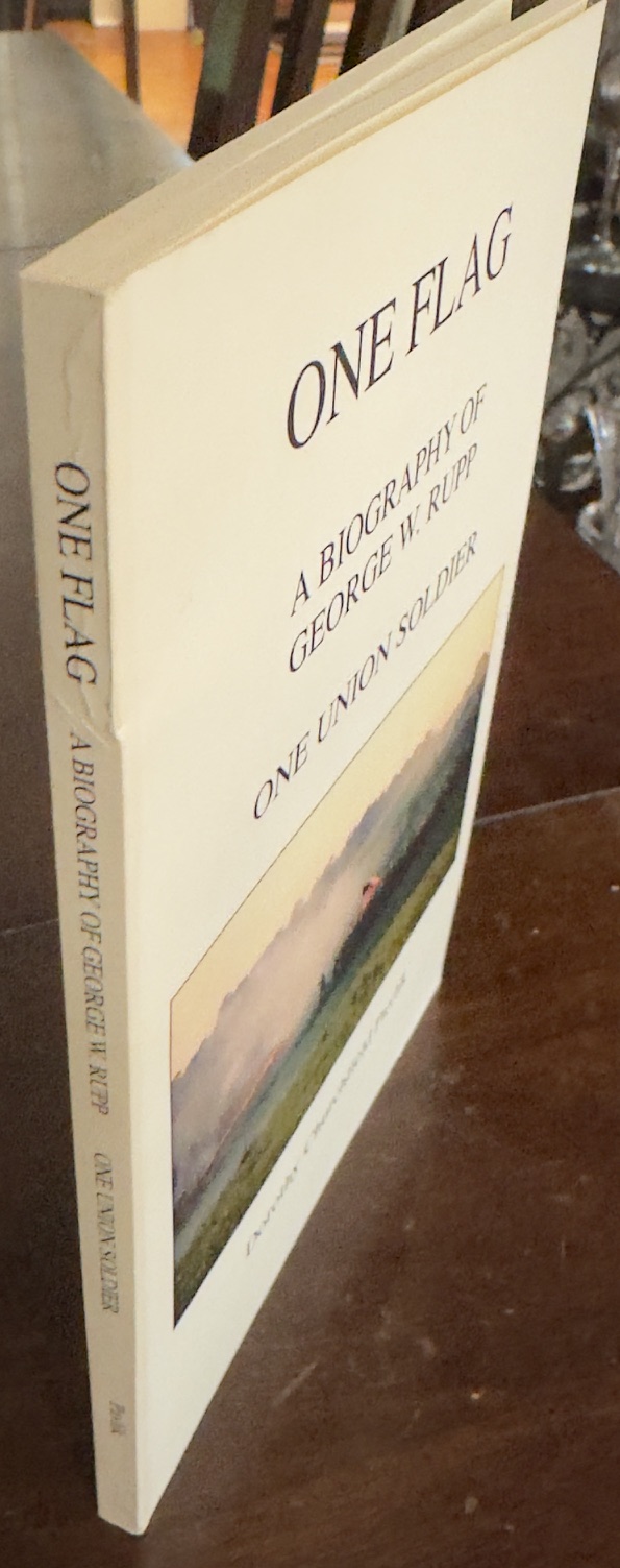 Image for One Flag: A Biography of George W. Rupp, One Union Soldier One Flag: A Biography of George W. Rupp, One Union Soldier