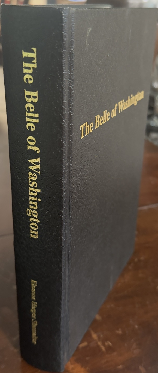 Belle of Washington : A Civil War Novel about the Life and Times of Kate Chase Sprague and the eternal triangle: Political Ambition, Money and Sex