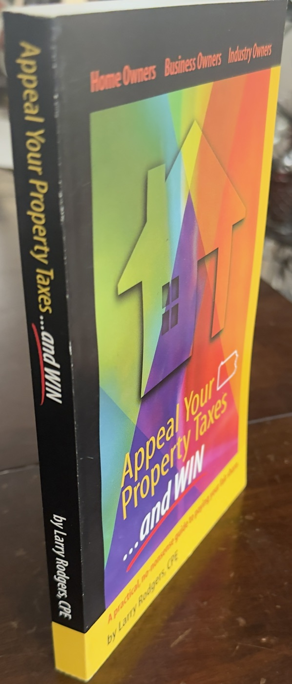 Appeal Your Property Taxes . . .and Win: A particle, no-nonsense guide to paying your fair share [Pennsylvania Specific]