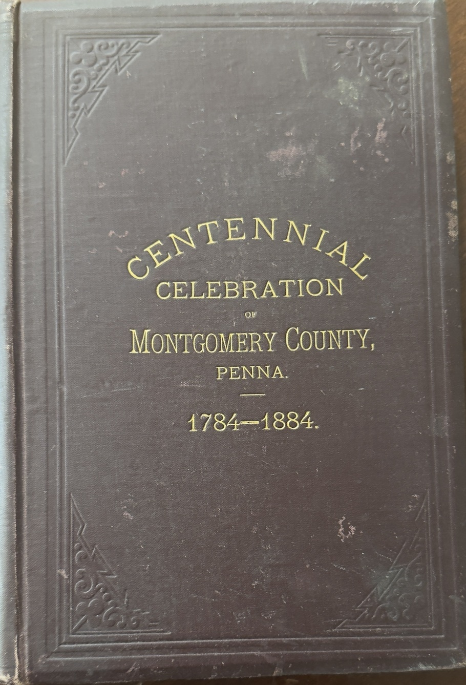 Image for The Centennial Celebration of Montgomery County, at Norristown, PA., September 9, 10, 11, 12, 1884. An Official Record of its Proceedings The Centennial Celebration of Montgomery County, at Norristown, PA., September 9, 10, 11, 12, 1884. An Official Record of its Proceedings