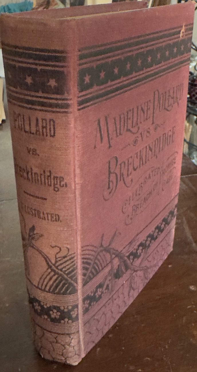 The Celebrated Trial Madeline Pollard Vs. Breckinridge The Most Note Breach Of Promise Suit In The History Of Court Records