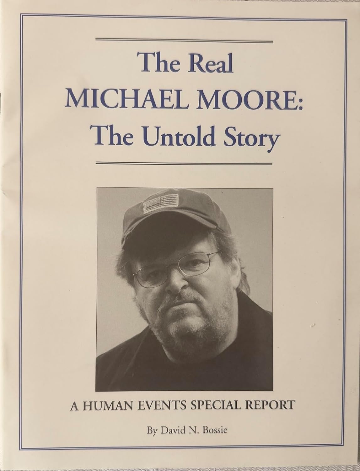 Image for The Real Michael Moore: The Untold Story (A Human Events Special Report) The Real Michael Moore: The Untold Story (A Human Events Special Report)