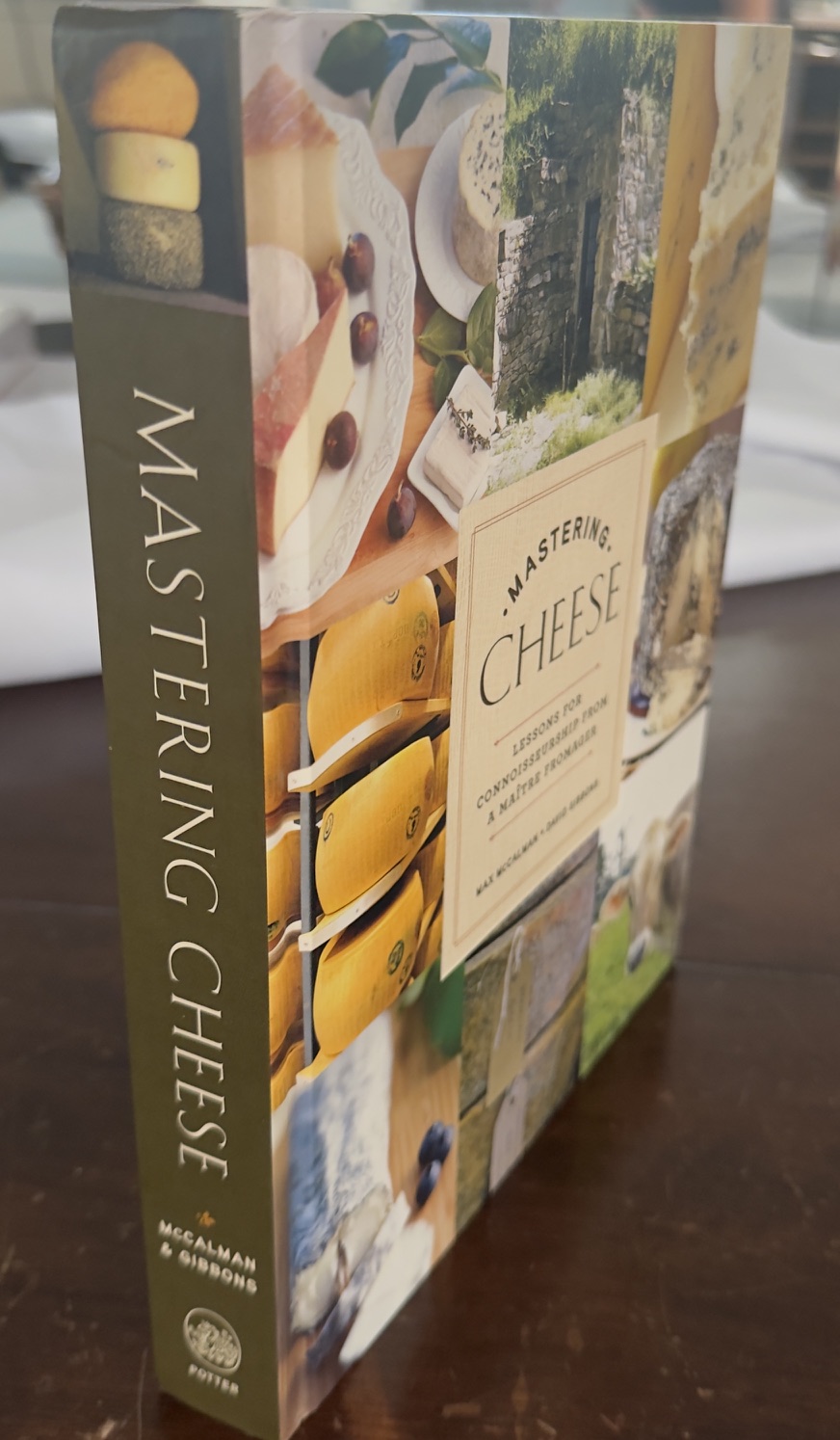 Image for Mastering Cheese: Lessons for Connoisseurship from a Maitre Fromager Mastering Cheese: Lessons for Connoisseurship from a Maitre Fromager